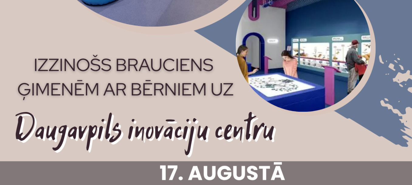 Izzinošs brauciens ģimenēm ar bērniem uz Daugavpils inovāciju centru