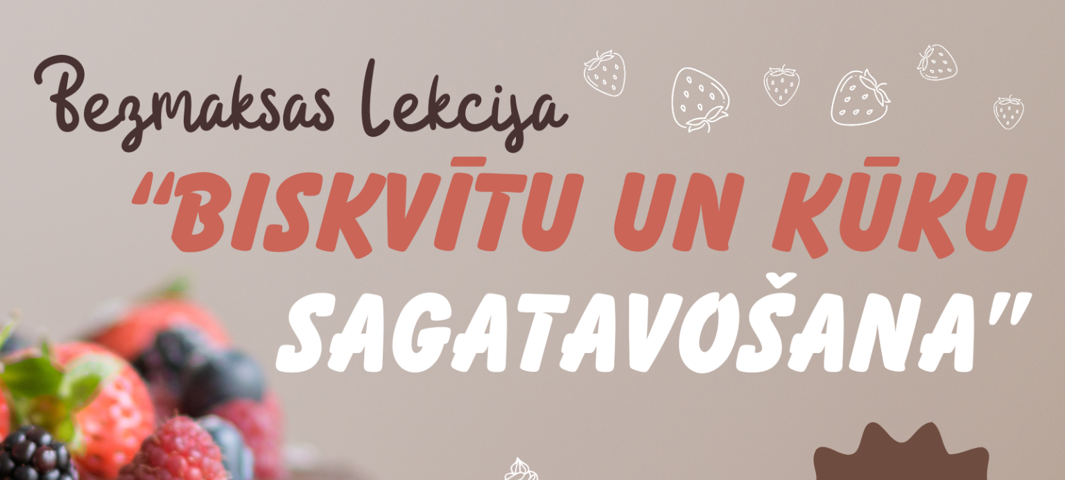 Bezmaksas lekcija “Biskvītu un kūku sagatavošana”! 