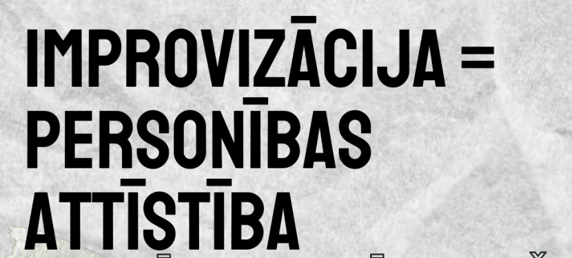 Norisināsies projekta “Izzini sevi – Iepazīsti citus!” aktivitāte “Improvizācija = personības attīstība”