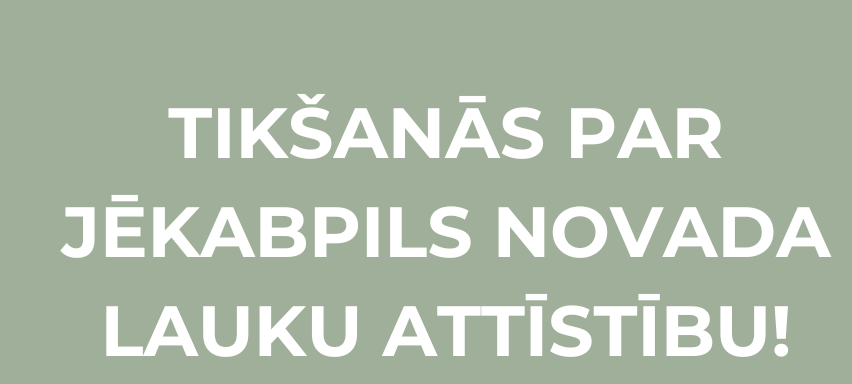  Aicinām uz svarīgu tikšanos par Jēkabpils novada lauku attīstību! 